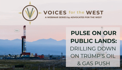 9-30-26 Voices for the West — Pulse on Our Public Lands: Drilling Down on Trump’s Oil & Gas Push